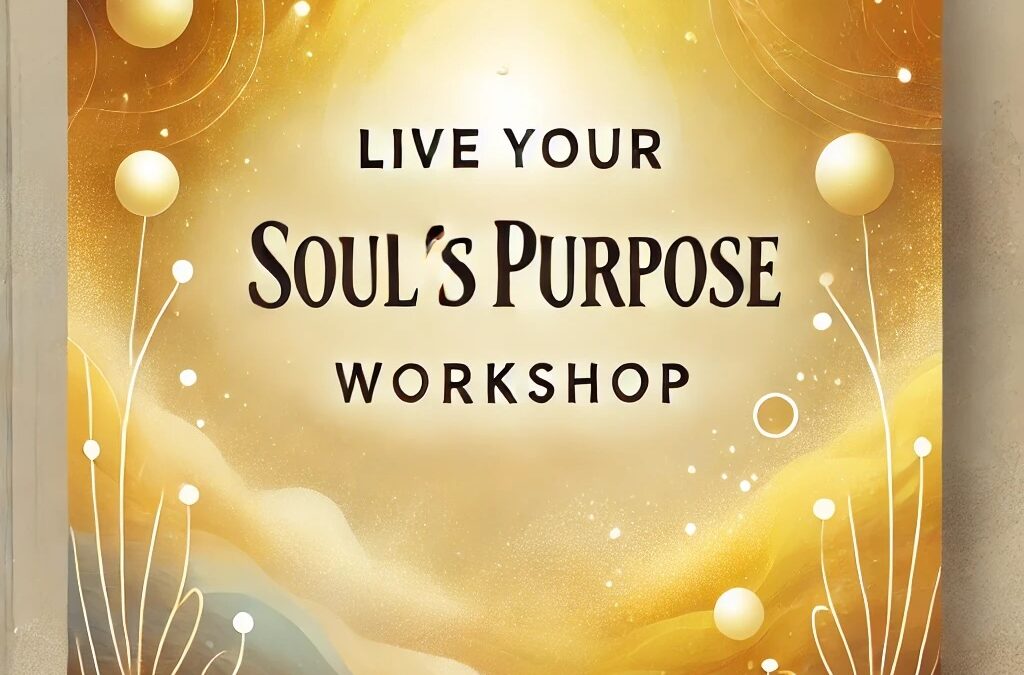 Live Your Soul’s Purpose ~ A Workshop w/ Anahata Ananda (Virtual Option Available)