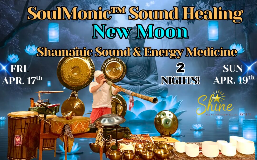 SoulMonic™ New Moon Sound Healing Journey w/ Three Trees April 17th or 19th