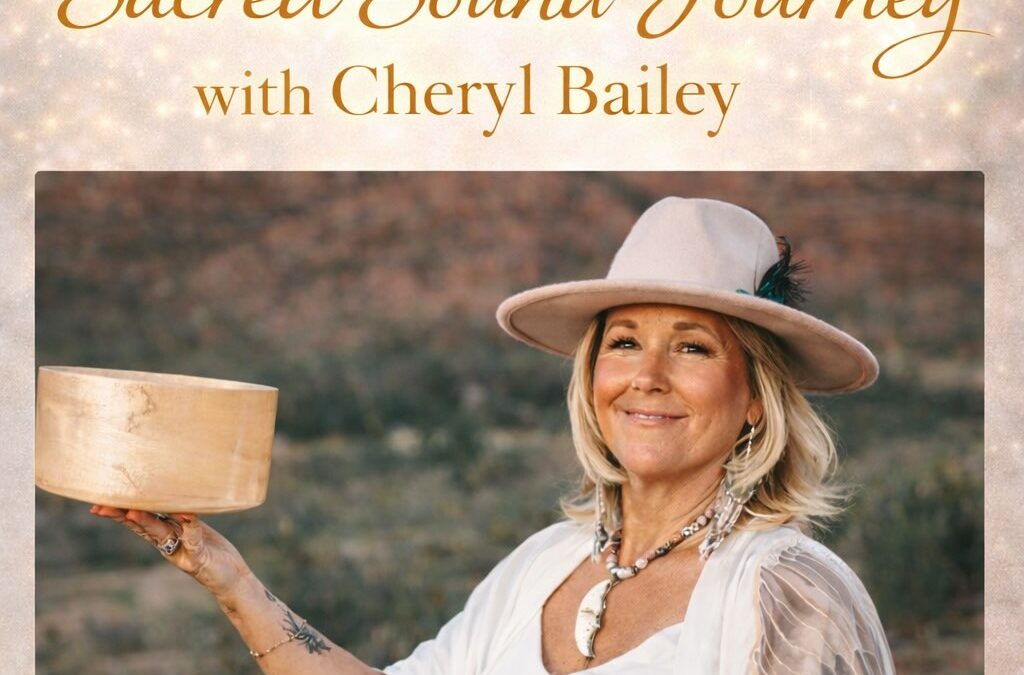 Sacred Sound Journey w/ Cheryl Bailey