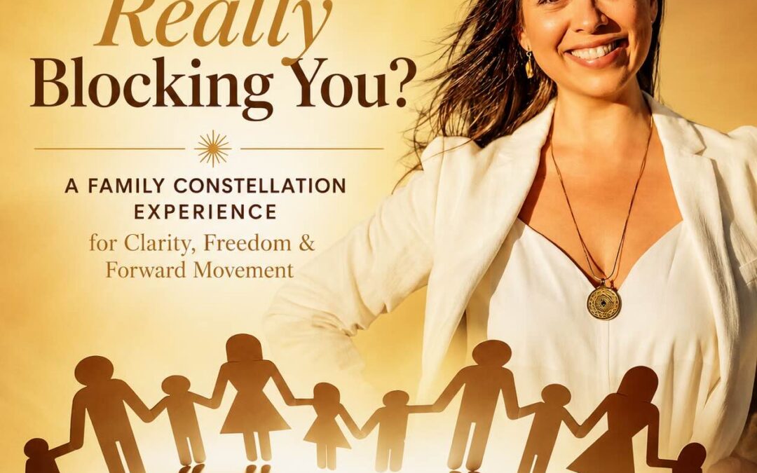 What’s Really Blocking You? A Family Constellation Experience w/ Iara Line