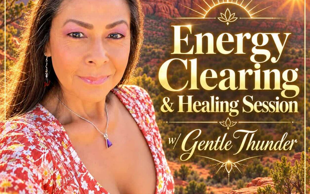 Energy Clearing & Healing Session w/ Gentle Thunder