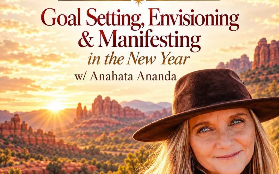 Goal Setting, Envisioning & Manifesting in the New Year (Livestream Option Available) w/ Anahata Ananda
