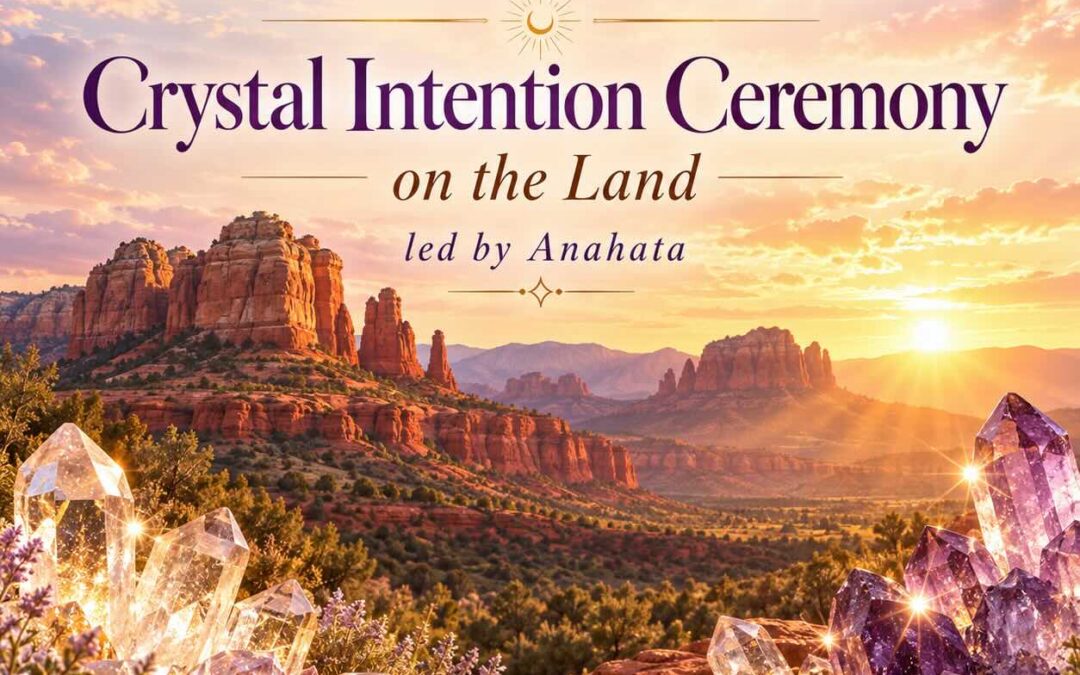 New Year, New You Crystal Intention Ceremony on the Land led by Anahata